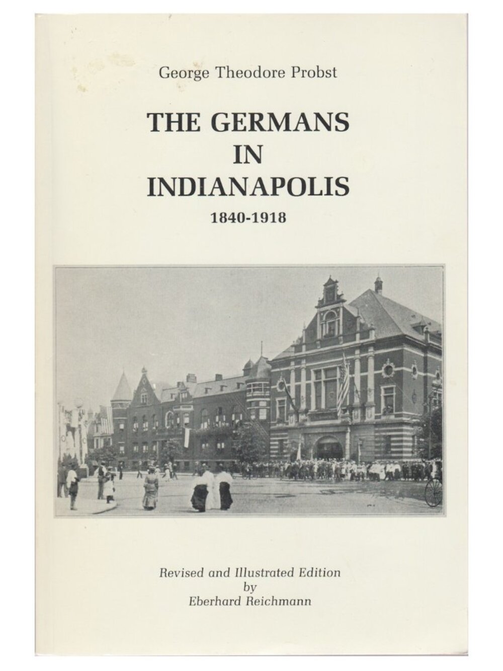 IN The Germans in Indianapolis 1840 - 1918 by George Theodore Probst